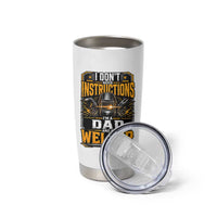 Funny Welder Dad Gift Tumbler Cup I Do Not Need Instructions