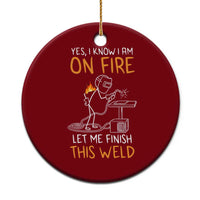 Funny Stickman Welder I Know I Am On Fire Ceramic Ornament Metal Worker Gift
