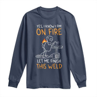 Funny Stickman Welder I Know I Am On Fire Long Sleeve Shirt Metal Worker Gift