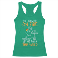 Funny Stickman Welder I Know I Am On Fire Racerback Tank Top Metal Worker Gift