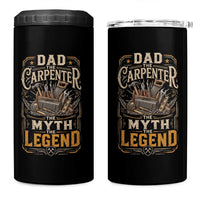 Dad The Carpenter The Myth The Legend 4 in 1 Can Cooler Tumbler Funny Woodworker Carpenter Graphic