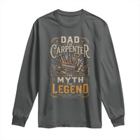 Dad The Carpenter The Myth The Legend Long Sleeve Shirt Funny Woodworker Carpenter Graphic