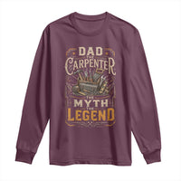 Dad The Carpenter The Myth The Legend Long Sleeve Shirt Funny Woodworker Carpenter Graphic