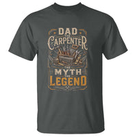 Dad The Carpenter The Myth The Legend T Shirt Funny Woodworker Carpenter Graphic