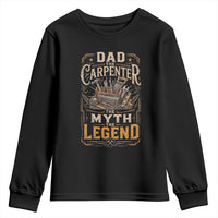 Dad The Carpenter The Myth The Legend Youth Sweatshirt Funny Woodworker Carpenter Graphic