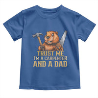Funny Woodworking Beaver Toddler T Shirt I Am A Carpenter And A Dad