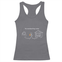 Funny Stickman Carpenter Racerback Tank Top No Woodworking Today
