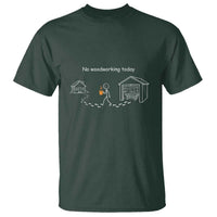 Funny Stickman Carpenter T Shirt No Woodworking Today