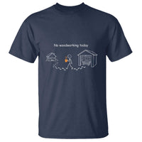 Funny Stickman Carpenter T Shirt No Woodworking Today