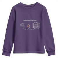 Funny Stickman Carpenter Youth Sweatshirt No Woodworking Today
