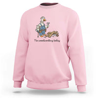 Funny Carpenter Duck Sweatshirt No Woodworking Today