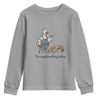 Funny Carpenter Duck Youth Sweatshirt No Woodworking Today