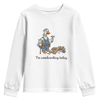 Funny Carpenter Duck Youth Sweatshirt No Woodworking Today