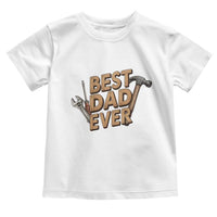 Funny Woodworking Dad Gift Toddler T Shirt Best Dad Ever
