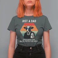 Just A Dad Who Always Came Back With The Milk T Shirt For Women Funny Cow Father's Day - Wonder Print Shop