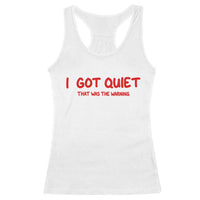 Sarcastic Mood Humor Racerback Tank Top I Got Quiet That Was The Warning