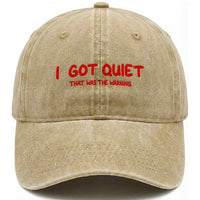Sarcastic Mood Humor Washed Cotton Baseball Cap I Got Quiet That Was The Warning