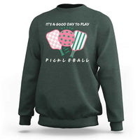 Pickleball Girl Lover Sweatshirt It Is A Good Day To Play Quote - Wonder Print Shop