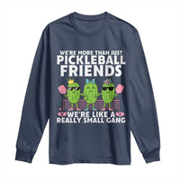 Pickleball Lovers Long Sleeve Shirt We Are More Than Just Pickleball Friends - Wonder Print Shop