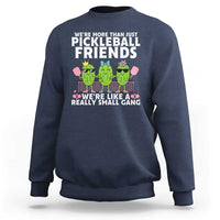 Pickleball Lovers Sweatshirt We Are More Than Just Pickleball Friends - Wonder Print Shop