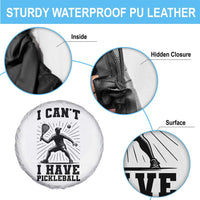 I Can Not I Have Pickleball Spare Tire Cover Pickleball Game Gift - Wonder Print Shop
