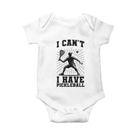 I Can Not I Have Pickleball Baby Onesie Pickleball Game Gift - Wonder Print Shop