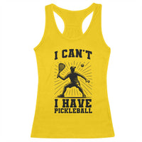 I Can Not I Have Pickleball Racerback Tank Top Pickleball Game Gift - Wonder Print Shop