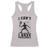 I Can Not I Have Pickleball Racerback Tank Top Pickleball Game Gift - Wonder Print Shop