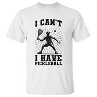 I Can Not I Have Pickleball T Shirt Pickleball Game Gift - Wonder Print Shop