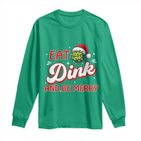 Funny Pickleball Christmas Long Sleeve Shirt Eat Dink And Be Merry - Wonder Print Shop