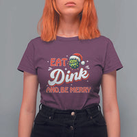 Funny Pickleball Christmas T Shirt For Women Eat Dink And Be Merry - Wonder Print Shop