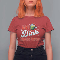 Funny Pickleball Christmas T Shirt For Women Eat Dink And Be Merry - Wonder Print Shop
