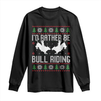 Id Rather Be Bull Riding Long Sleeve Shirt Rodeo Bull Rider Ugly Christmas Gift - Wonder Print Shop