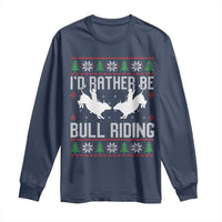 Id Rather Be Bull Riding Long Sleeve Shirt Rodeo Bull Rider Ugly Christmas Gift - Wonder Print Shop