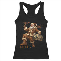They Not Like Us Racerback Tank Top Funny Christmas Black Santa Claus - Wonder Print Shop