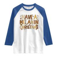 Funny Black Pride Have A Melanin Christmas Raglan Shirt Culture Gift - Wonder Print Shop