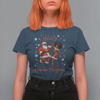 Have A Melanin Christmas T Shirt For Women Funny Dancing Santa And Mrs Claus Culture Gift - Wonder Print Shop