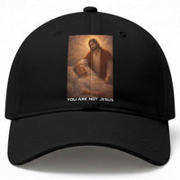 Funny Sarcastic Political Satire Baseball Cap You Are Not Jesus