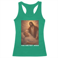 Funny Sarcastic Political Satire Racerback Tank Top You Are Not Jesus