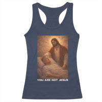 Funny Sarcastic Political Satire Racerback Tank Top You Are Not Jesus