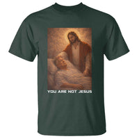 Funny Sarcastic Political Satire T Shirt You Are Not Jesus