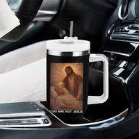 Funny Sarcastic Political Satire Tumbler With Handle You Are Not Jesus
