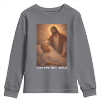 Funny Sarcastic Political Satire Youth Sweatshirt You Are Not Jesus