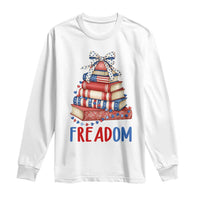 Funny Patriotic Book Lover Gift Long Sleeve Shirt Freadom