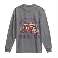 Funny Patriotic Book Lover Gift Long Sleeve Shirt Read White Blue Since 1776
