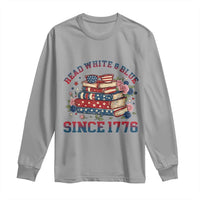 Funny Patriotic Book Lover Gift Long Sleeve Shirt Read White Blue Since 1776