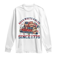 Funny Patriotic Book Lover Gift Long Sleeve Shirt Read White Blue Since 1776