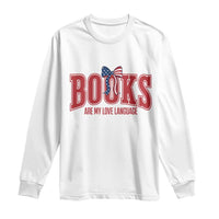 Patriotic Book Lover Gift Long Sleeve Shirt Books Are My Love Language