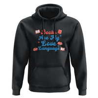 Books Are My Love Language Hoodie Bookish Patriot Gift