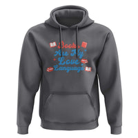 Books Are My Love Language Hoodie Bookish Patriot Gift
